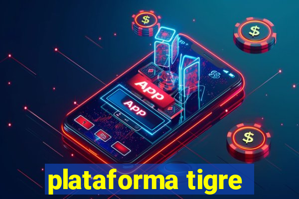 plataforma tigre